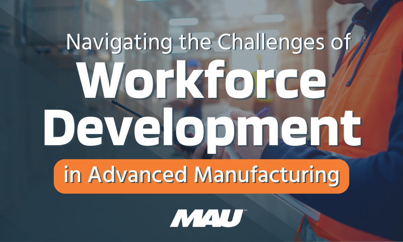 Navigating the Challenges of Workforce Development in Advanced Manufacturing
